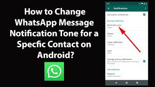 how to change whatsapp message notification tone for a specific contact on android?