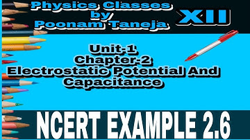 Class-12|Physics|Unit-1|Electrostatic Potential & Capacitance| NCERT Example-2.6