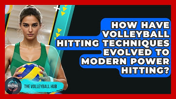 How Have Volleyball Hitting Techniques Evolved To Modern Power Hitting? - The Volleyball Hub