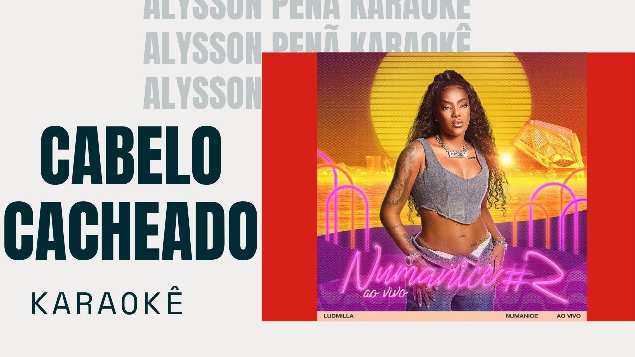 Karaokê Ludmilla Cabelo Cacheado YouTube