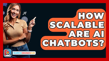 How Scalable Are AI Chatbots? - SearchEnginesHub.com