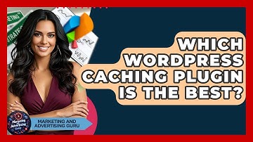 Which WordPress Caching Plugin Is The Best? - Marketing and Advertising Guru