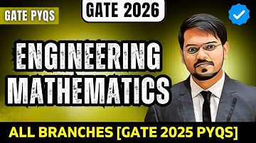 (GATE 2026) Engineering Mathematics | ALL GATE 2025 PYQs | ALL BRANCHES | 20 + Branches