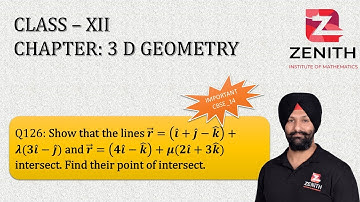 Show that the lines r ⃗=(i ̂+j ̂-k ̂ )+λ(3i ̂-j ̂) and r ⃗=(4i ̂-k ̂ )+μ(2i ̂+3k ̂).........Q126