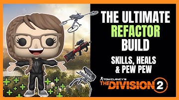 The Ultimate REFACTOR Build! | Damage, skill damage & heals | The Division 2
