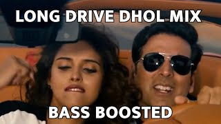 LONG DRIVE DHOL MIX BASS BOOSTED || Akshay Kumar, Asin | Mika Singh | Himesh Reshammiya