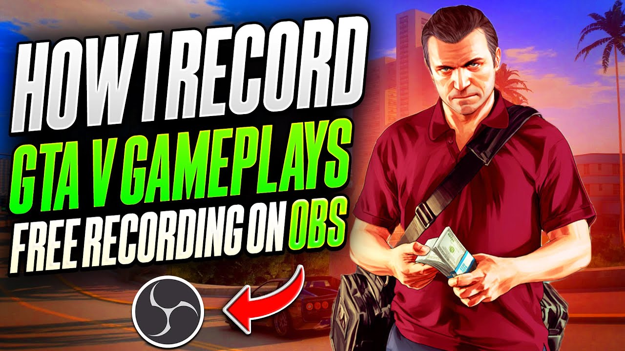 How I Record My GTA 5 Gameplays Free Screen Recording Through OBS YouTube