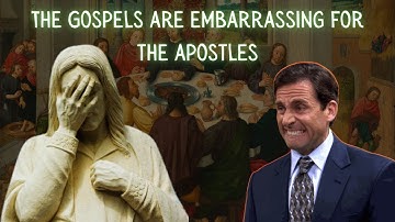 The Gospels are Embarrassing for the Apostles
