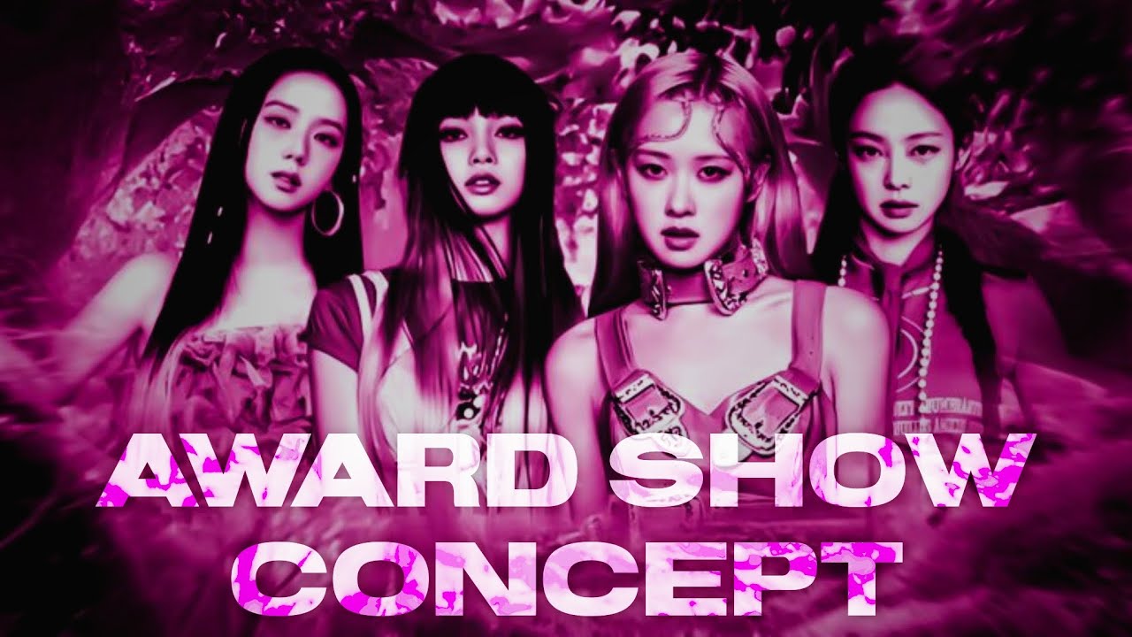 BLACKPINK ❧ AWARD SHOW CONCEPT