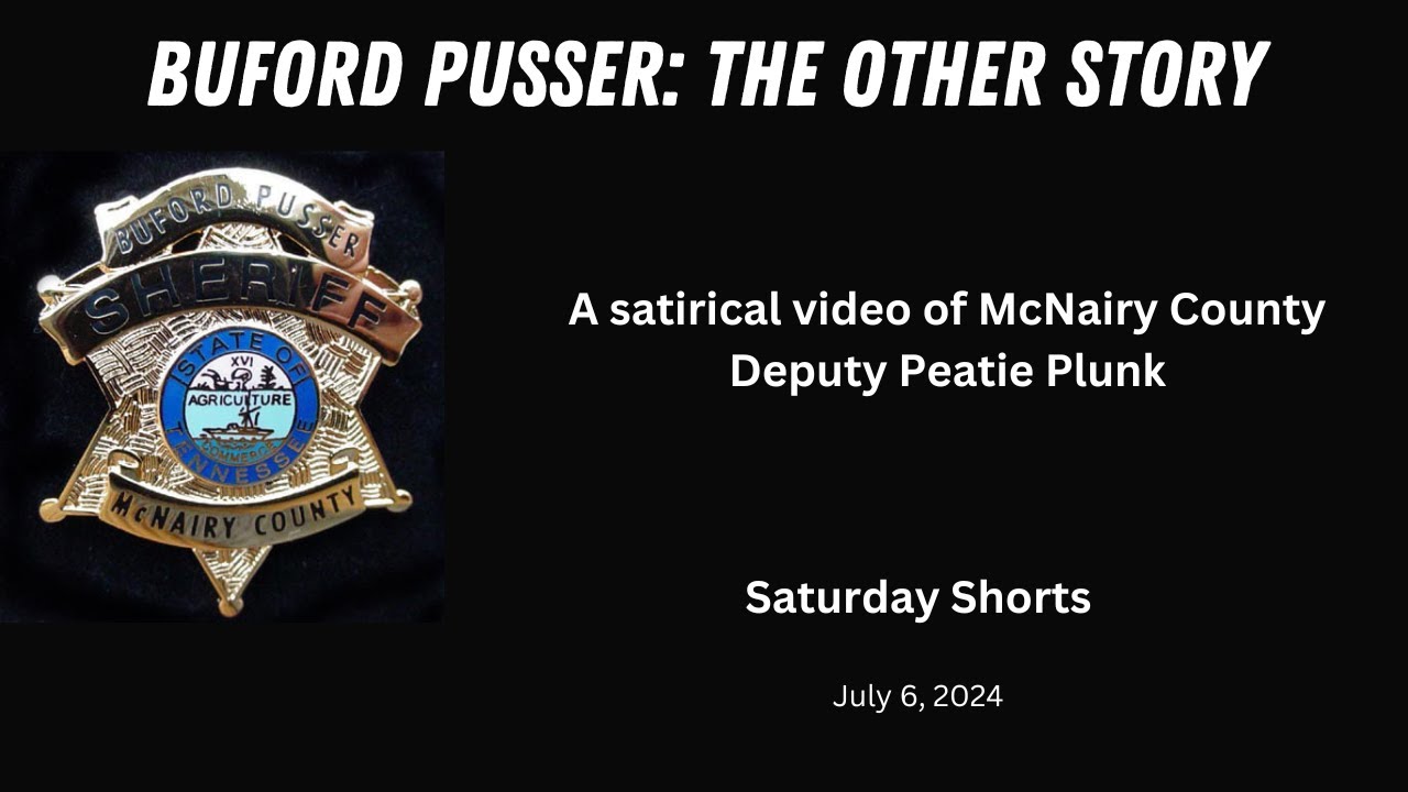 BUFORD PUSSER: The Other Story Saturday Shorts 7-6-24 Peatie Plunk