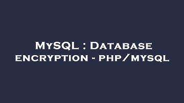 MySQL : Database encryption - php/mysql