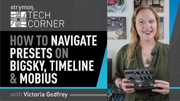 Strymon Tech Corner: How To Navigate Presets On BigSky, TimeLine, and Mobius