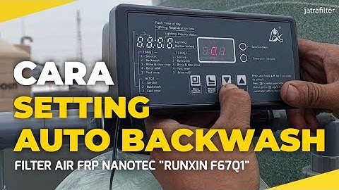 CARA SETTING AUTO BACKWASH Filter Air Frp Nanotec "RUNXIN F67Q1"