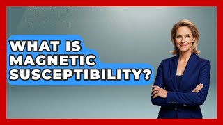 What Is Magnetic Susceptibility? - Archaeology Quest