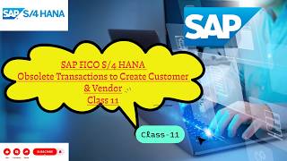 SAP FICO S/4HANA Obsolete Transactions to Create Customer &amp; Vendor | Class 11