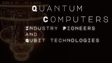 Quantum Computers: Industry Pioneers and Qubit Technologies