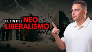 Estamos presenciando el Fin del Neoliberalismo