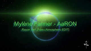 Mylène Farmer AaRON - Rayon Vert [Fdieu Atmospheric Edit]