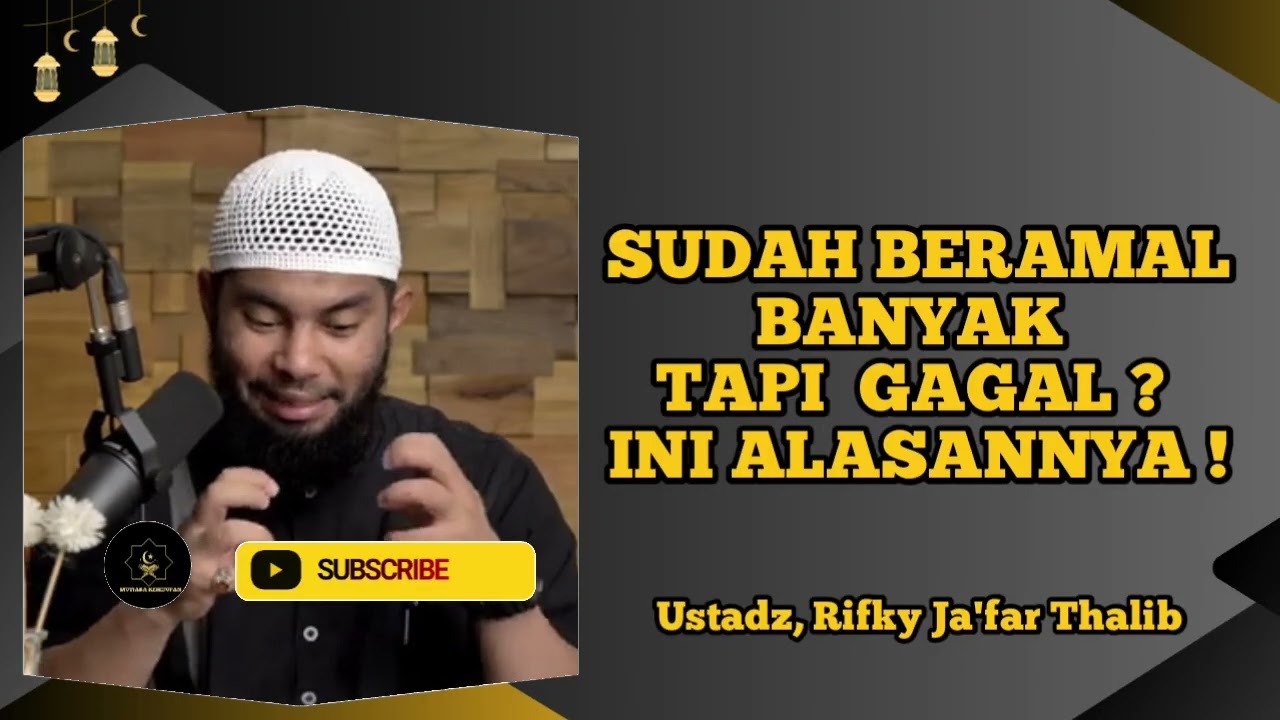 Beramal Banyak Tapi Gagal ? Ini Alasannya ! - Ustadz, Rifky Ja'far Thalib 