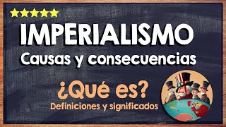 🙏 ¿Qué es el Imperialismo? - Descubre las Causas y Consecuencias del Imperialismo 🙏
