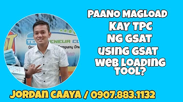 PAANO MAG LOAD NG GSAT SA TPC USING GSAT WEB LOADING TOOL?(TAGALOG)(STEP BY STEP)