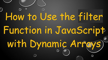 How to Use the filter Function in JavaScript with Dynamic Arrays