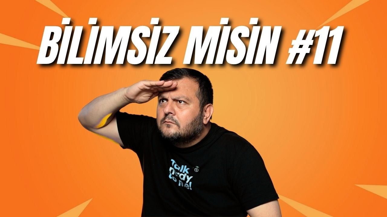 Bilimsiz Misiniz 11. Bölüm