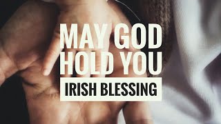 May God Hold You - an Irish Blessing (for Jill)