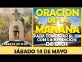 ORACIÓN DE LA MAÑANA DE HOY SÁBADO 14 DE MAYO | ORACIÓN PARA COMENZAR EL DÍA