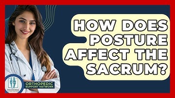 How Does Posture Affect The Sacrum? - Orthopedic Support Network