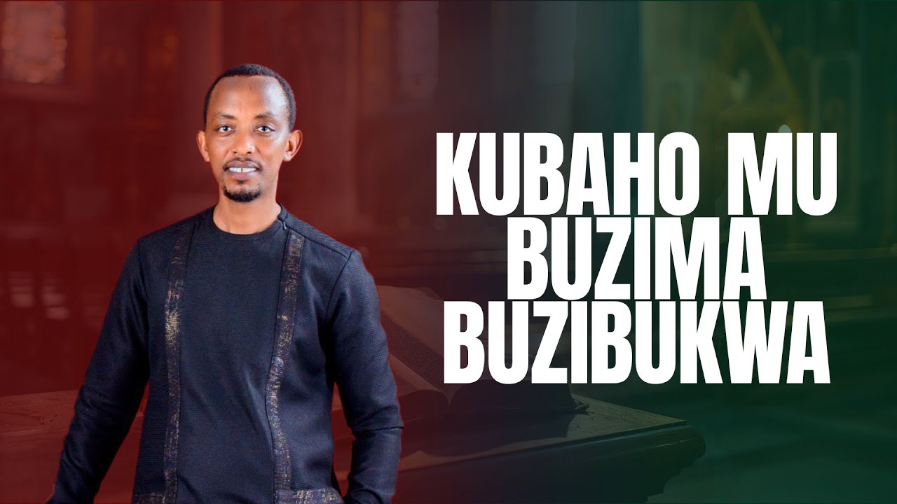 KUBAHO MU BUZIMA BUZIBUKWA  | BAGUMA Lauben