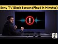 How to Fix Sony TV Black Screen WITH Sound Sound But NO Picture