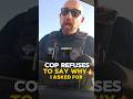 Cop refuses answers for traffic stop🔥
