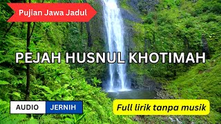 PEJAH HUSNUL KHOTIMAH - Pujian-pujian Jawa Kuno Sebelum Sholat Subuh