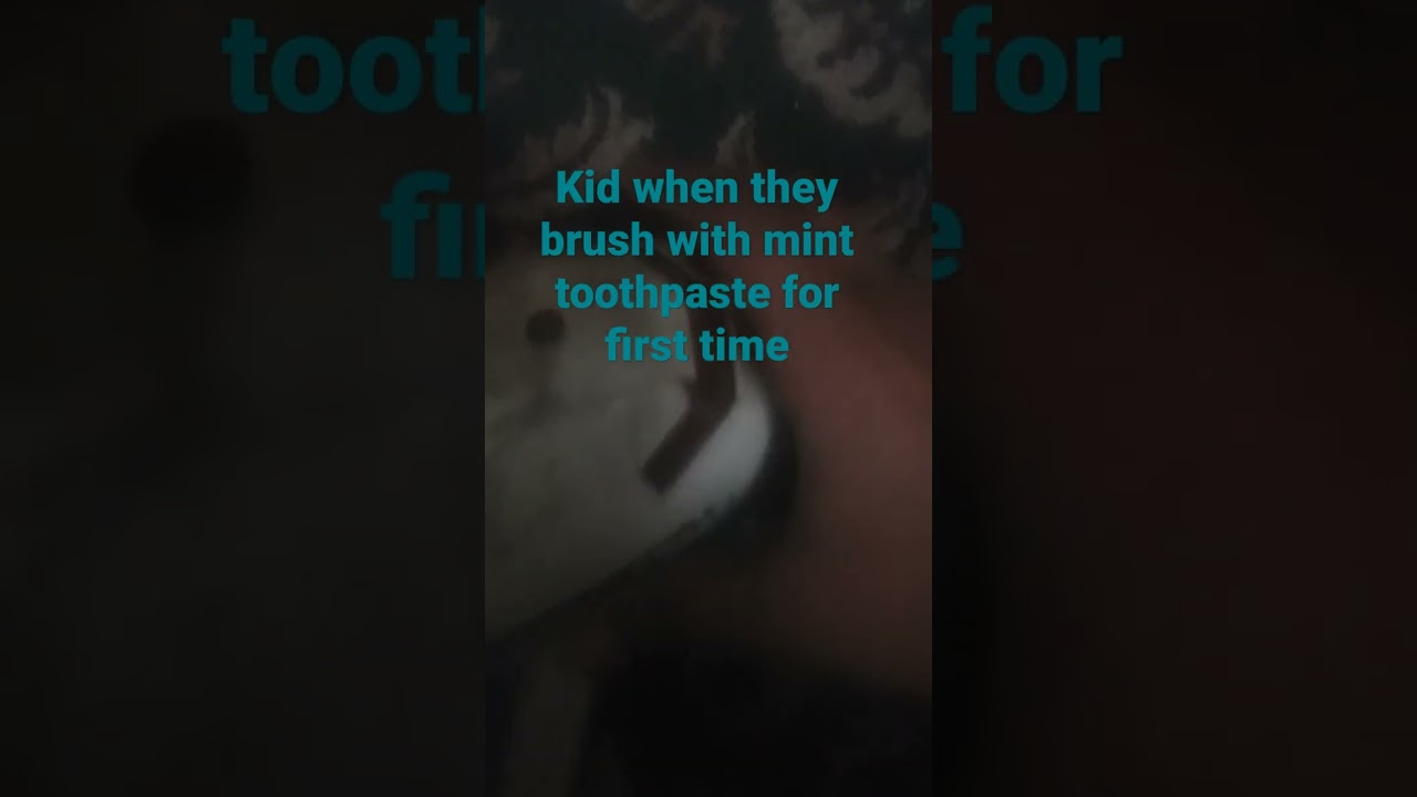 kids with mint toothpaste for first be like.oooooooooooooooook?