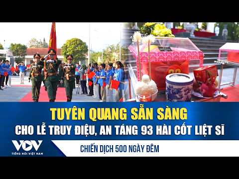 Tuyen Quang is ready for the memorial and burial ceremony of 93 fallen soldiers' remains | VOV
