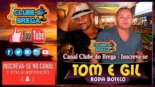 Tom e Gil - Roda Boteco - 2017 ᴴᴰ