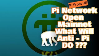 Pi Network Open Mainnet | What Will Anti Pi Do ?