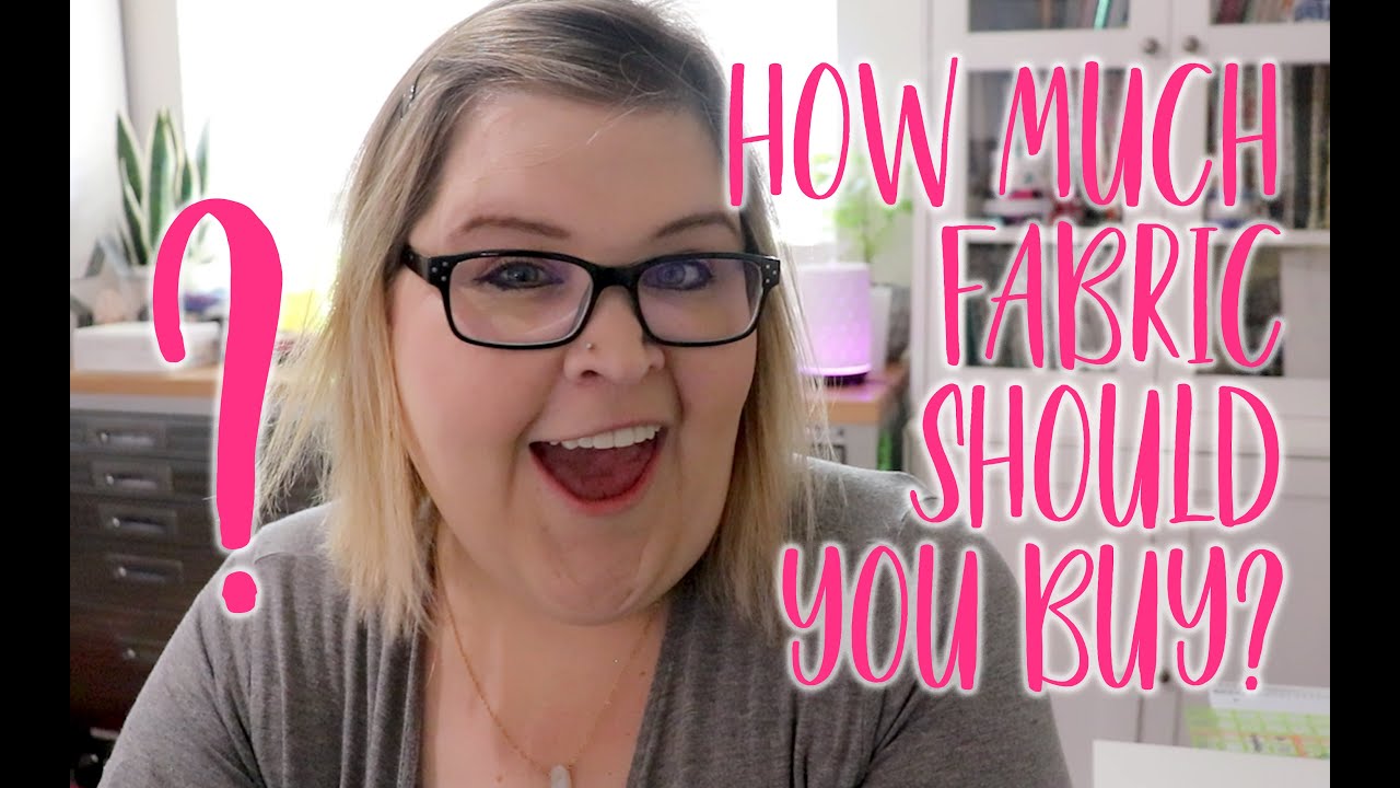 My Guide on How Much Fabric To Buy!