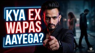 Ex Ke Wapas Aane Ke Kitne Chances Hain? (90% Log Isme Galat Hote Hain)