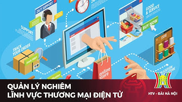 Quản lý nghiêm lĩnh vực thương mại điện tử, kinh doanh số | Tin tức mới nhất hôm nay