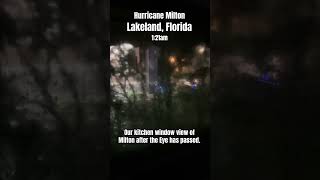 Hurricane Milton 1:21am after Eye Wall Passed Kitchen Window View #lakelandflorida  #hurricanemilton