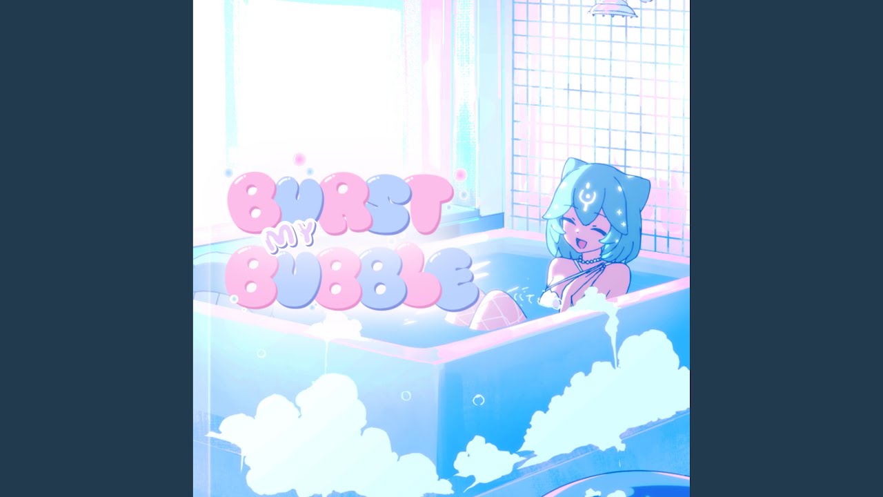 Watch Burst My Bubble on YouTube Watch Burst My Bubble on YouTube