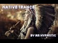 Native trance by mr hypnotic