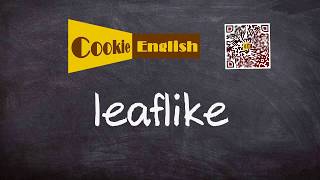 Leaflike Pronunciation, Paraphrase, Listen Practice