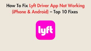 How To Fix Lyft Driver App Not Working (iPhone & Android) – Top 10 Fixes (2026)