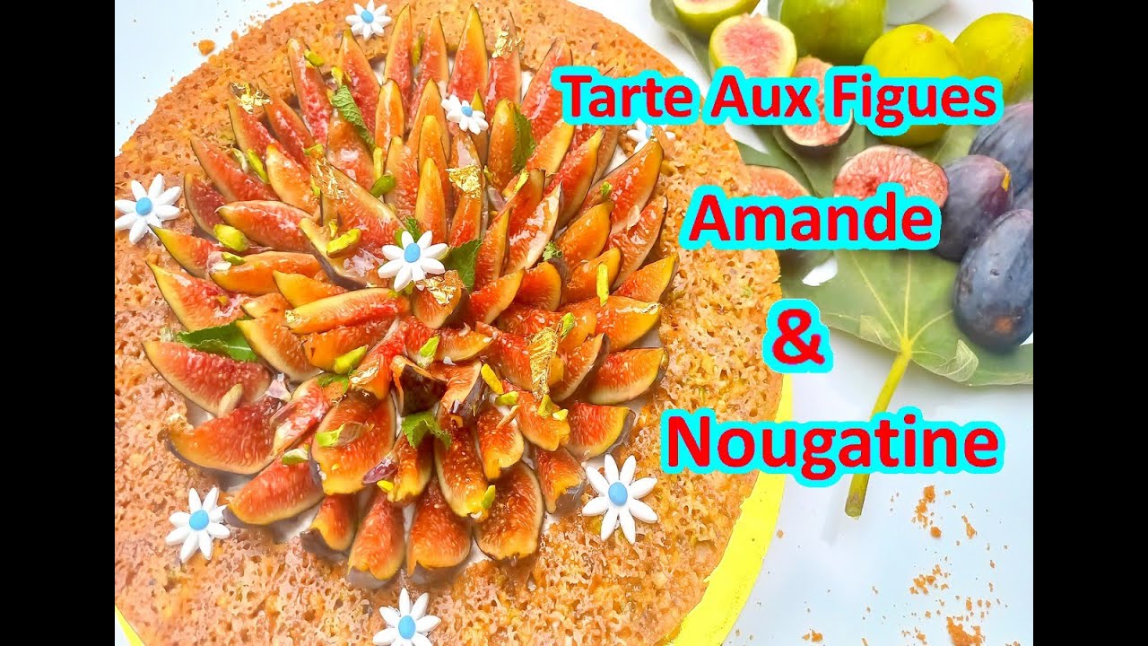 Tarte Aux Figues Amande Et Nougatine#nadi_channel