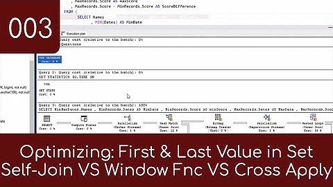 003 - Optimizing: First Value Last Value in a Set - How to Optimize the 3 SQL Layers