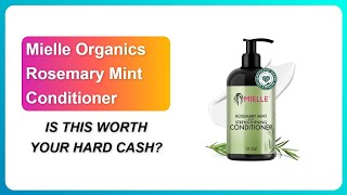 REVIEW (2026): Mielle Organics Rosemary Mint Conditioner | IS THIS WORTH YOUR HARD CASH?