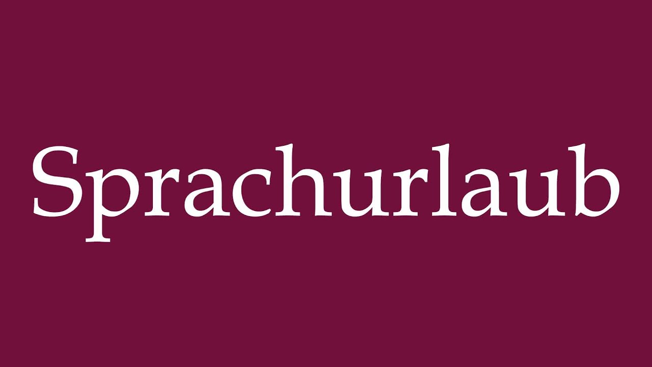 How to Pronounce ''Sprachurlaub'' (Language vacation) Correctly in German
